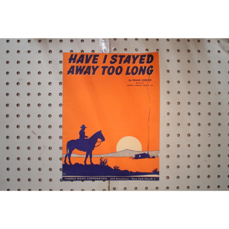 1943 - Have I stayed away too long - Sheet Music
