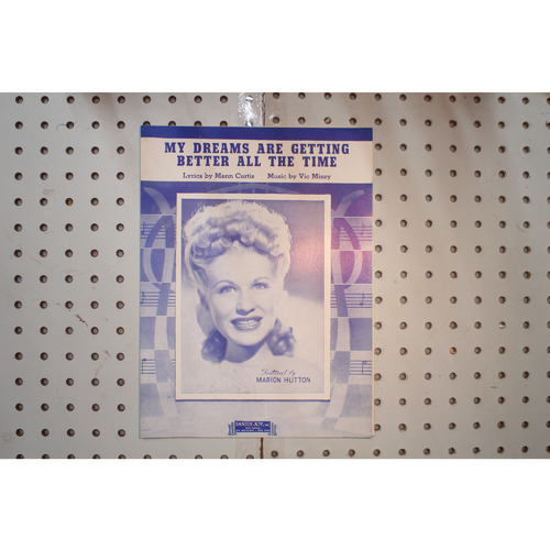 1944 - MY DREAMS ARE GETTING BETTER ALL THE TIME BY MANN CURTIS AND VIC MIZZY -