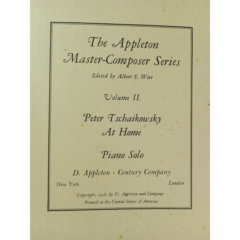 Peter Tschaikowsky At Home Piano Solo Volume II D. Appleton And Company 1928