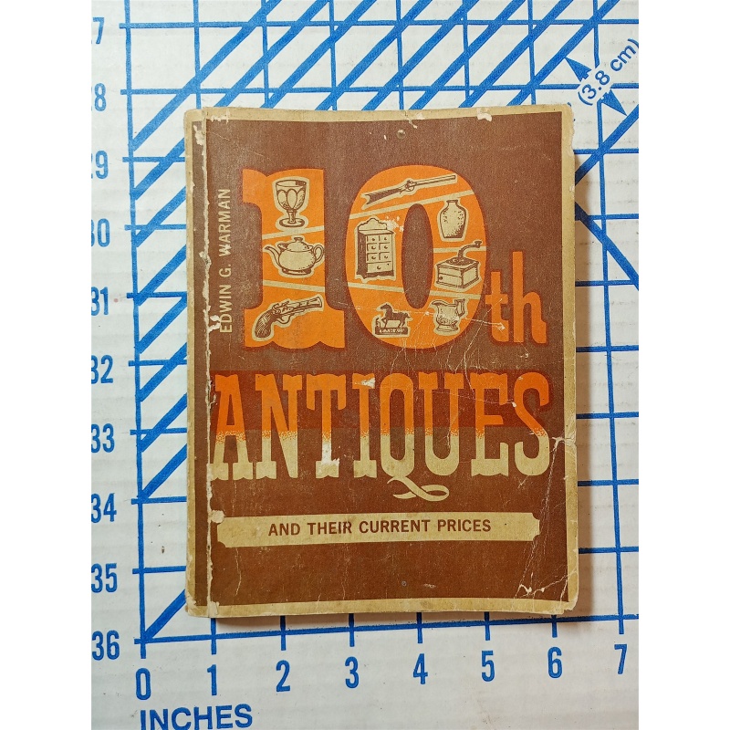 Edwin G Warman 10th Antiques And Their Current Prices 1970 Book