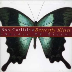 Bob Carlisle Butterfly Kisses - Shades Of Grace CD, Compact Disc