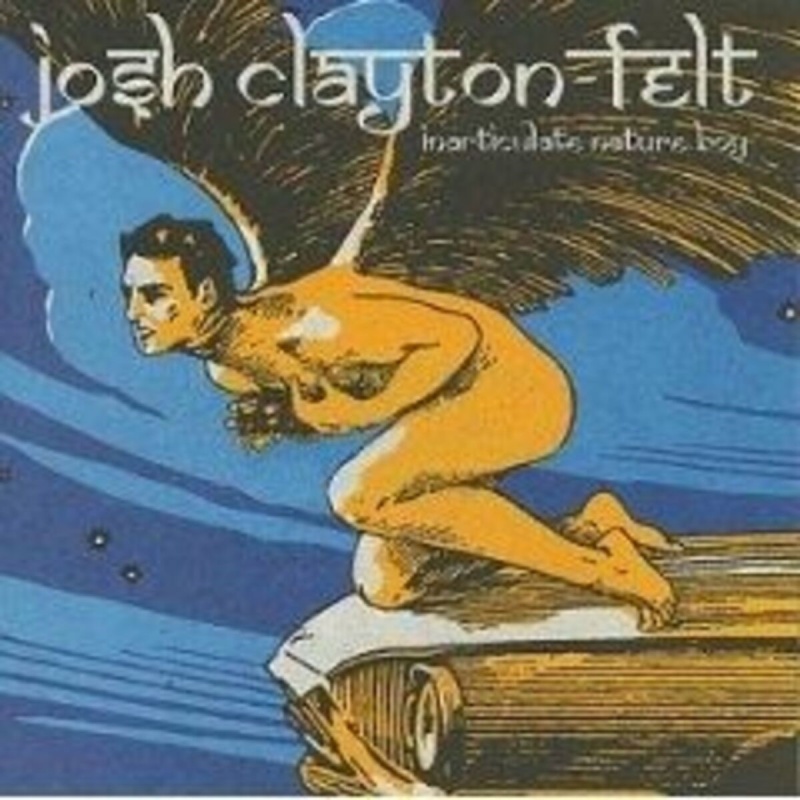 Josh Clayton-Felt Inarticulate Nature Boy CD, Compact Disc
