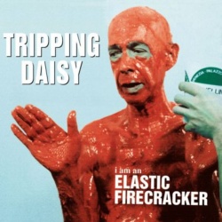 Tripping Daisy I Am An Elastic Firecracker CD, Compact Disc