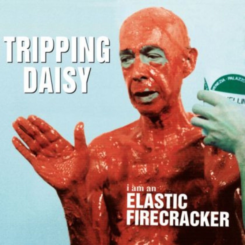 Tripping Daisy I Am An Elastic Firecracker CD, Compact Disc