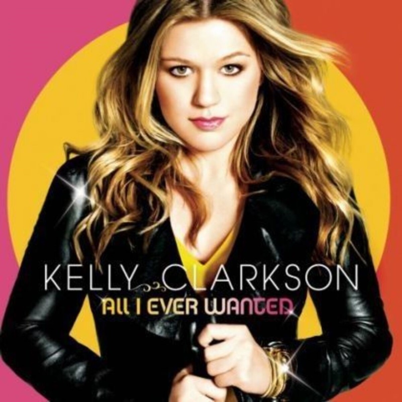 Kelly Clarkson All I Ever Wanted CD, Compact Disc