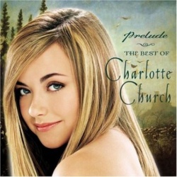 Charlotte Church Prelude...The Best Of Charlotte Church CD, Compact Disc