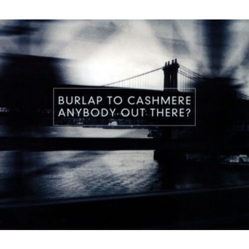 Burlap to Cashmere Anybody Out There? CD, Compact Disc