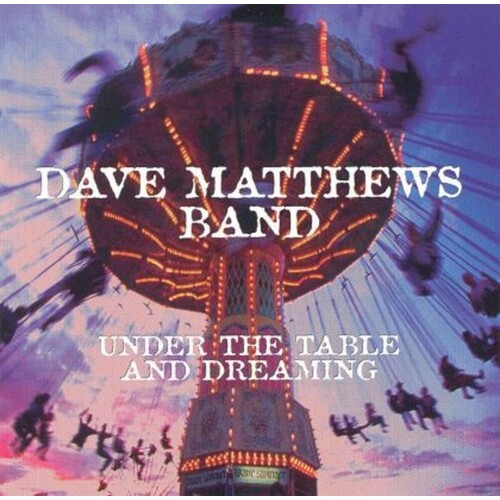 Dave Matthews Band Under The Table And Dreaming CD, Compact Disc