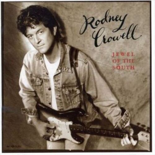 Rodney Crowell Jewel Of The South CD, Compact Disc