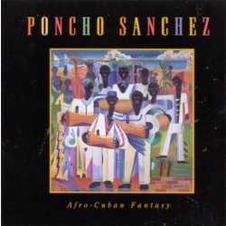 Poncho Sanchez Afro-Cuban Fantasy CD, Compact Disc
