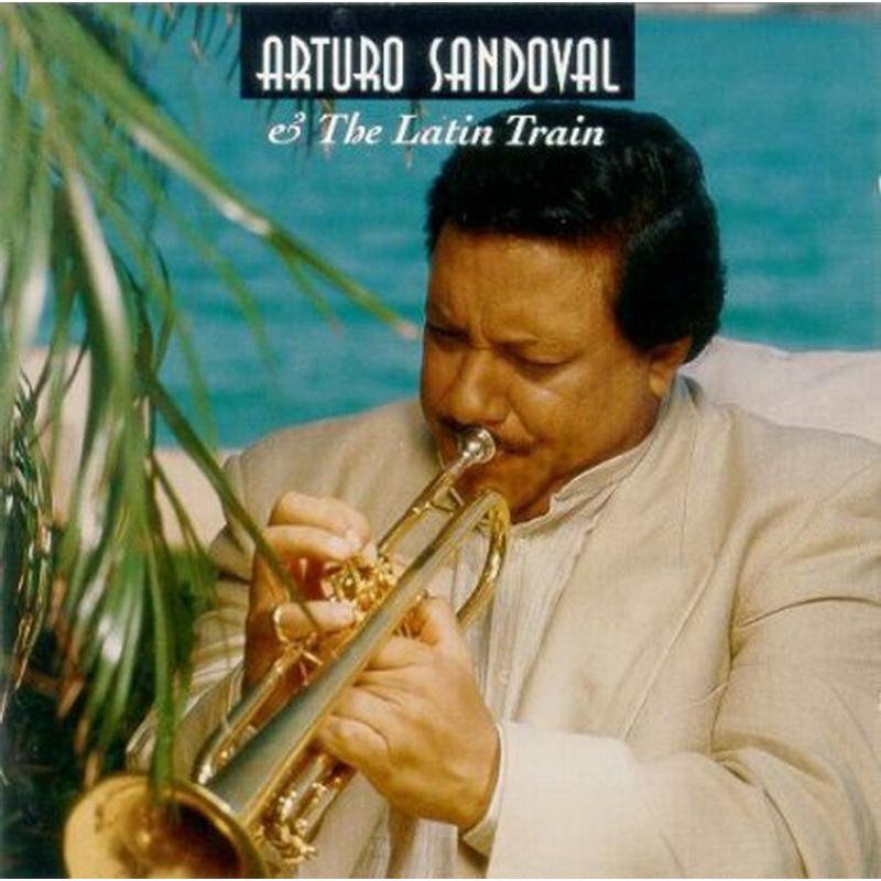 Arturo Sandoval Arturo Sandoval & The Latin Train CD, Compact Disc